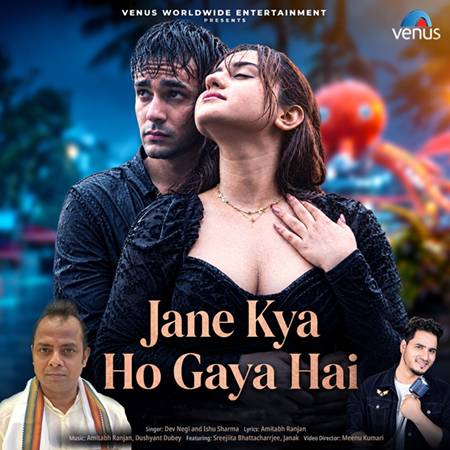 गीतकार – संगीतकार अमिताभ रंजन का नया रोमांटिक एंथम वीनस वर्ल्डवाइड रिकॉर्ड्स से देव नेगी और  इशू शर्मा की आवाज़ में “जाने क्या हो गया”  रिलीज़